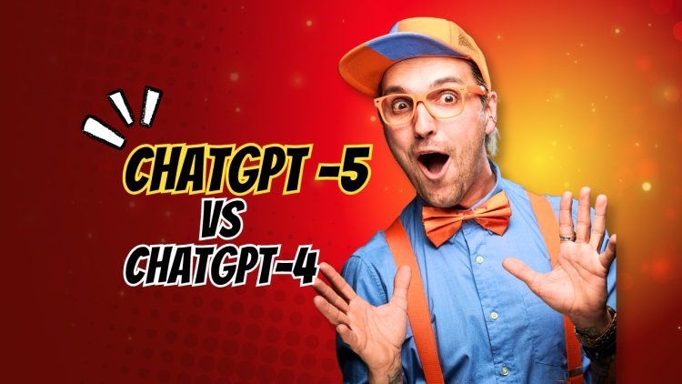 ChatGPT-5 vs ChatGPT-4: What’s New and How They Compare